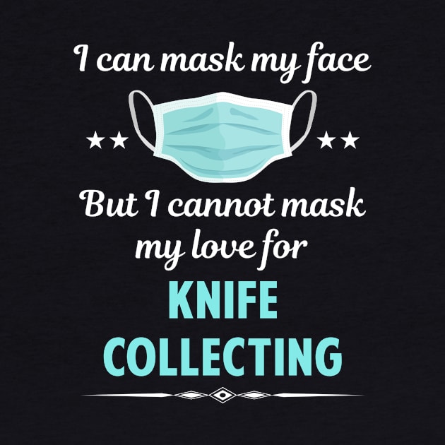 I Can Mask My Face Knife Knives Collecting by Happy Life